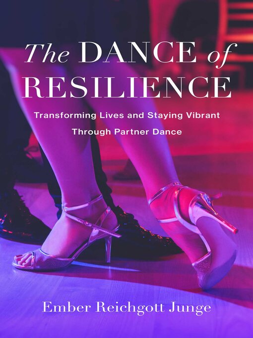 Title details for The Dance of Resilience by Ember Reichgott Junge - Available